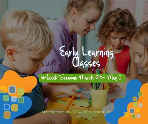 Early Learning Classes - Spring 2025 Registration is Open!