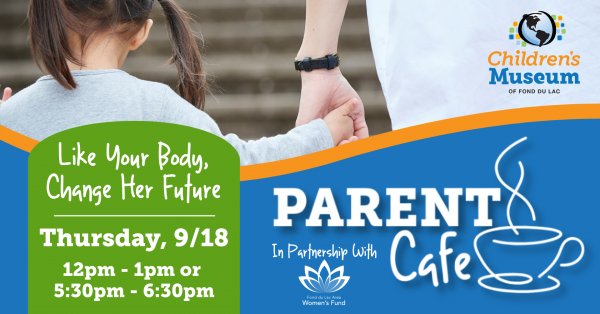 Parent Cafe - Like Your Body, Change Her Future