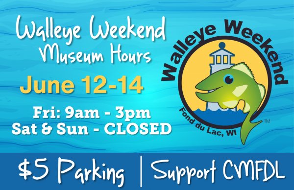 Walleye Weekend Parking -- Museum CLOSED SATURDAY