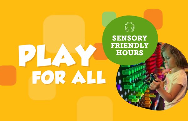 Play for All-Sensory Friendly Hours